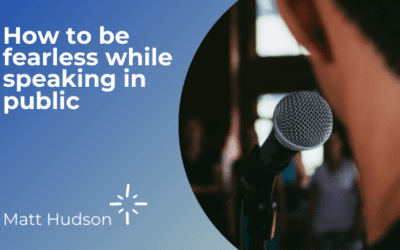 How to be fearless while speaking in public